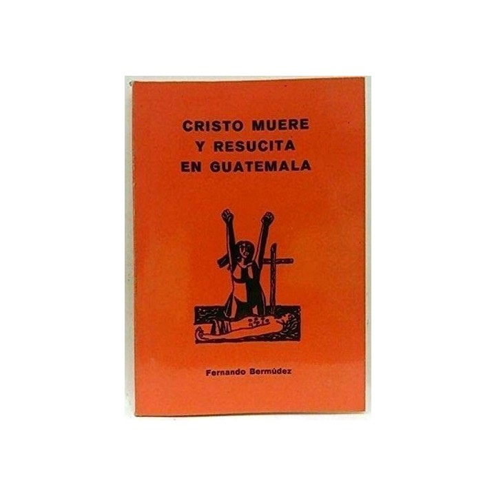 Cristo Muere Y Resucita En Guatemala (Dedicatoria y firma autógrafa de autor a poeta con obras publicadas)